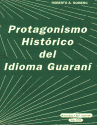 PROTAGONISMO HISTORICO DEL GUARANI